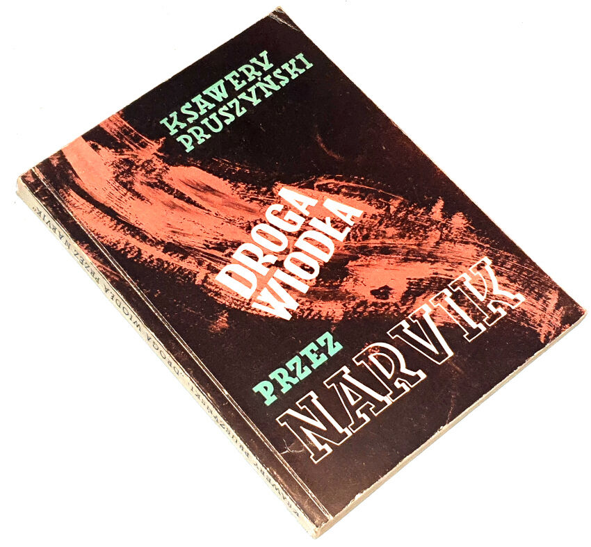 PRUSZYŃSKI - DROGA WIODŁA PRZEZ NARVIK