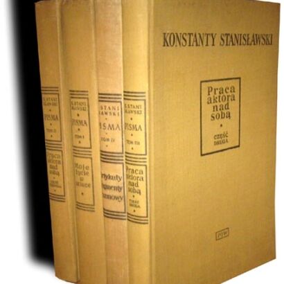 STANISŁAWSKI - MOJE ŻYCIE W SZTUCE, PRACA AKTORA NAD SOBĄ. Dzieła 1-4