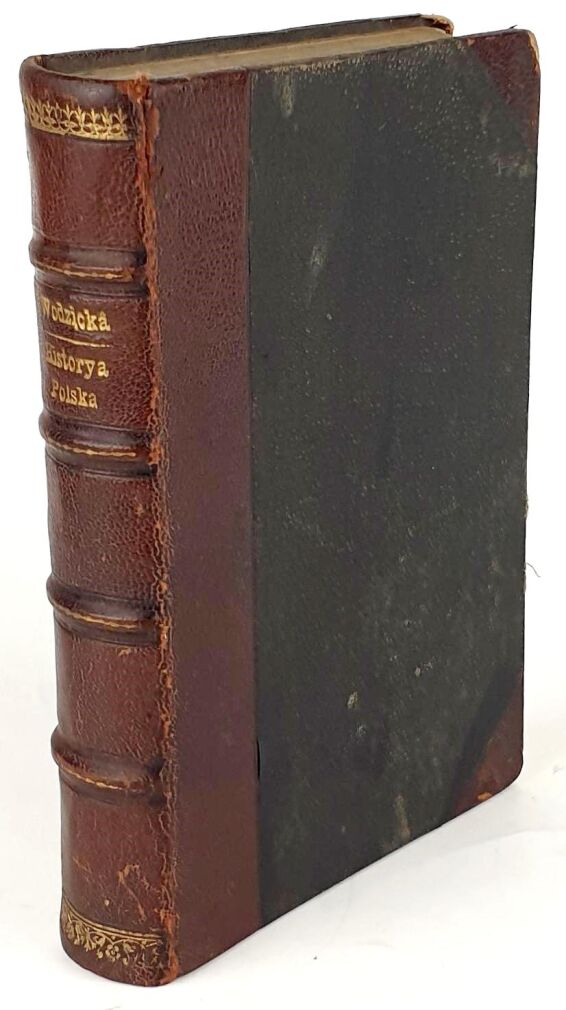 WODZICKA- HISTORYA POLSKA DLA DORASTAJĄCEJ MŁODZIEŻY. cz. 1. Kraków 1890