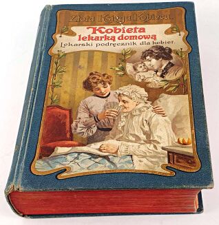 FISCHER-DÜCKELMANN - KOBIETA LEKARKĄ DOMOWĄ wyd. 1908r. secesyjna oprawa - 2