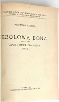 POCIECHA - KRÓLOWA BONA czasy i ludzie odrodzenia Tom I-IV [komplet] wyd.1949r. - 8