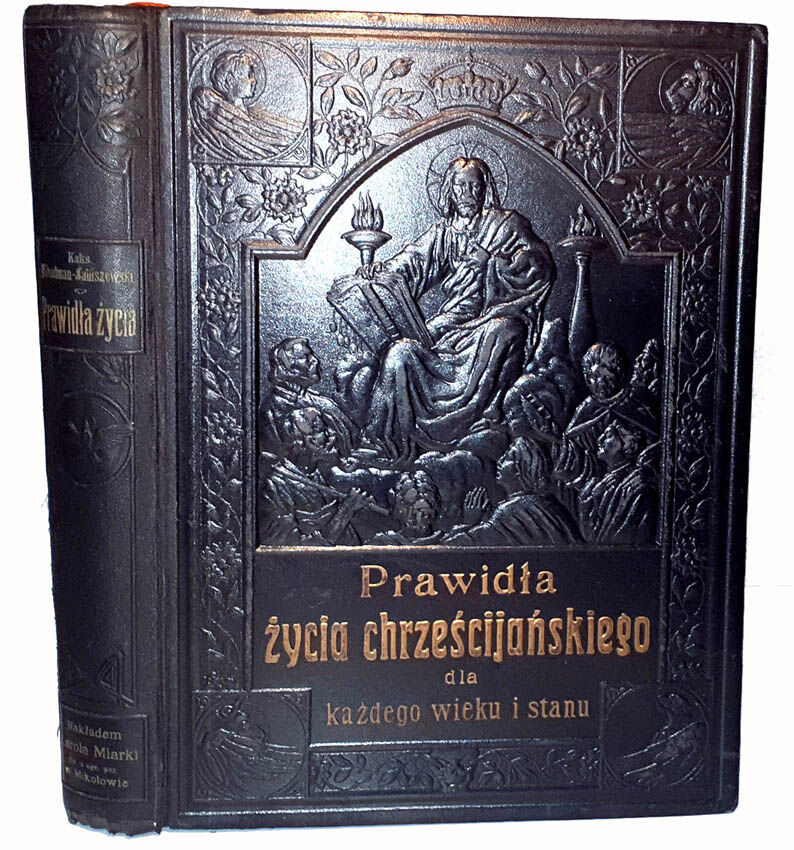PRAWIDŁA ŻYCIA CHRZEŚCIJAŃSKIEGO DLA KAŻDEGO WIEKU I STANU wyd. 1911r. OPRAWA