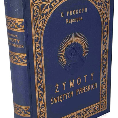 OJCA PROKOPA ŻYWOTY ŚWIĘTYCH PAŃSKICH wyd. 1901 oprawa wydawnicza, stan!