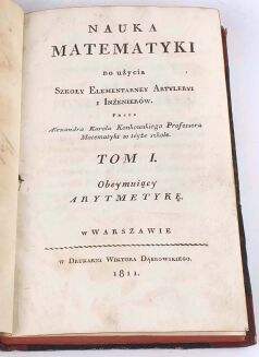 KONKOWSKI - NAUKA MATEMATYKI DO UŻYCIA SZKOŁY ELEMENTARNEY ARTYLERYI I INŻENIERÓW. T. 1, OBEYMUIĄCY ARYTMETYKĘ. Oprawa 1812 - 11