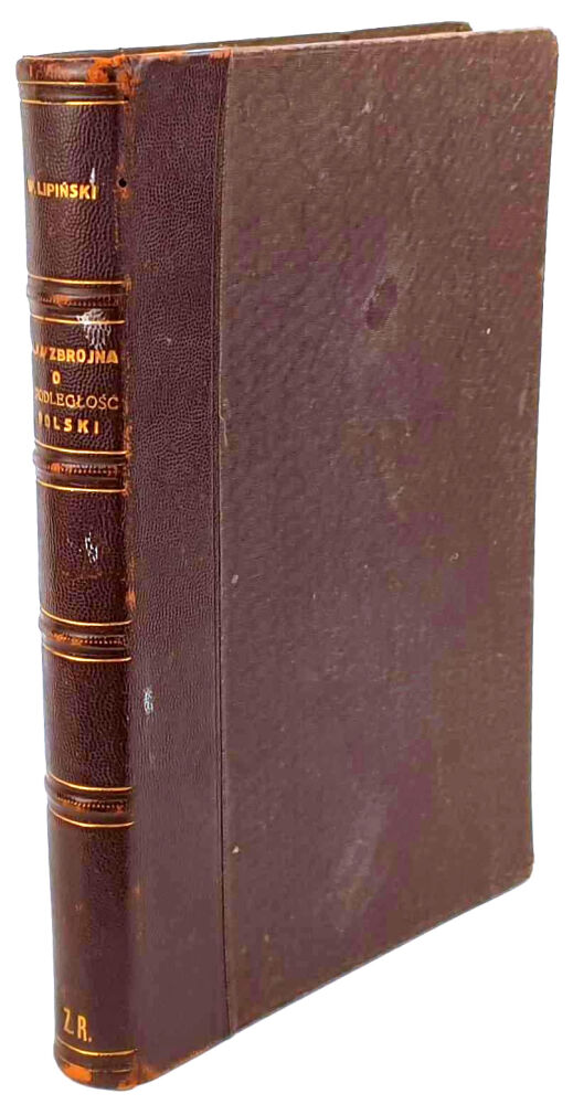LIPIŃSKI - WALKA ZBROJNA O NIEPODLEGŁOŚĆ POLSKI 1905-1918 1931. Egzemplarz Autora!