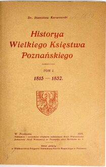 KARWOWSKI - HISTORYA WIELKIEGO KSIĘSTWA POZNAŃSKIEGO 1852-1863. T. 1-3 [komplet w 3 wol.] - 4