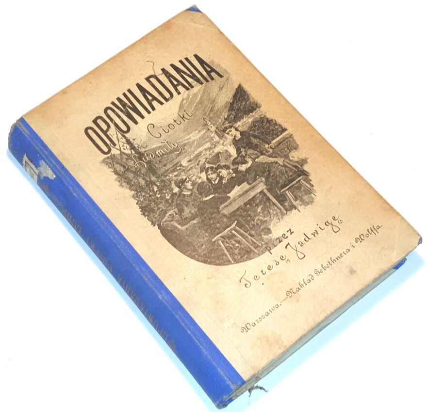 PAPI - OPOWIADANIA CIOTKI LUDMIŁY O DAWNYCH CZASACH I LUDZIACH wyd. 1896