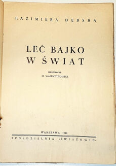 DĘBSKA - LEĆ BAJKO W ŚWIAT ilustr. WALENTYNOWICZ - 2