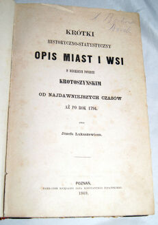 ŁUKASZEWICZ-  KRÓTKI HISTORYCZNO-STATYSTYCZNY OPIS MIAST I WSI W DZISIEJSZYM POWIECIE KROTOSZYŃSKIM t.1-2 - 4