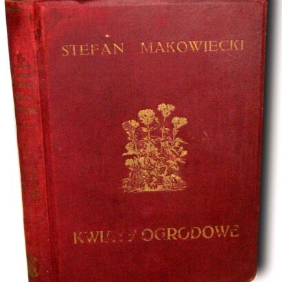 MAKOWIECKI- KWIATY OGRODOWE wyd. 1936 RYCINY