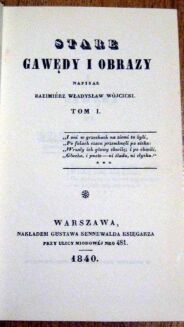 WÓJCICKI- STARE GAWĘDY I OBRAZY t. I-IV wyd. 1840 [reprint] - 5
