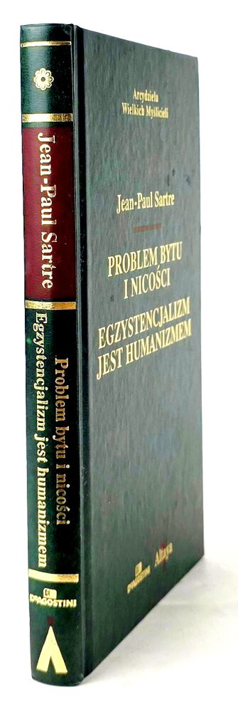 SARTRE JEAN PAUL - PROBLEM BYTU I NICOŚCI, EGZYSTENCJALIZM JAKO HUMANIZM Arcydzieła Wielkich Myślicieli