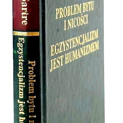 SARTRE JEAN PAUL - PROBLEM BYTU I NICOŚCI, EGZYSTENCJALIZM JAKO HUMANIZM Arcydzieła Wielkich Myślicieli