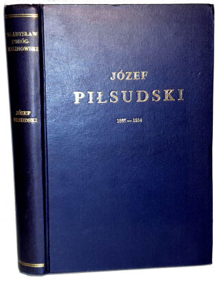 POBÓG-MALINOWSKI - PIŁSUDSKI 1867-1914.
