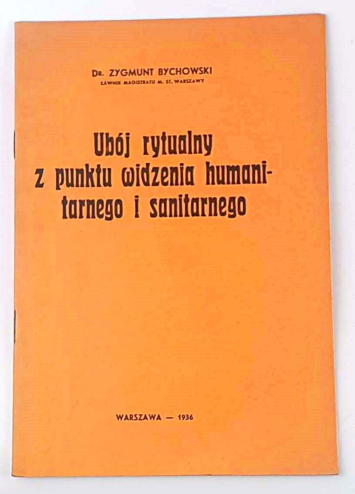 BYCHOWSKI- UBÓJ RYTUALNY Z PUNKTU WIDZENIA HUMANITARNEGO i SANITARNEGO wyd. 1936