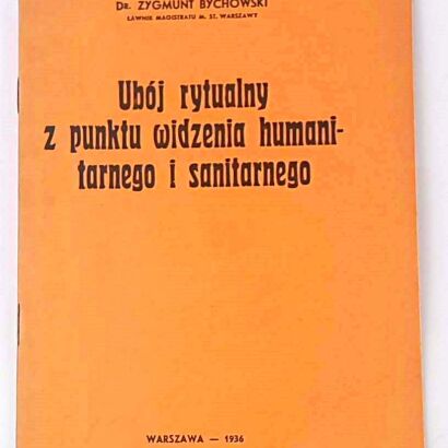 BYCHOWSKI- UBÓJ RYTUALNY Z PUNKTU WIDZENIA HUMANITARNEGO i SANITARNEGO wyd. 1936
