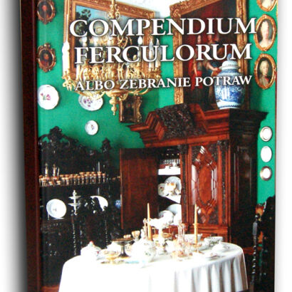 CZERNIECKI- COMPENDIUM FERCULORUM albo Zebranie Potraw wyd. 1682