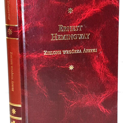 HEMINGWAY- ZIELONE WZGÓRZA AFRYKI Arcydzieła Literatury Współczesnej
