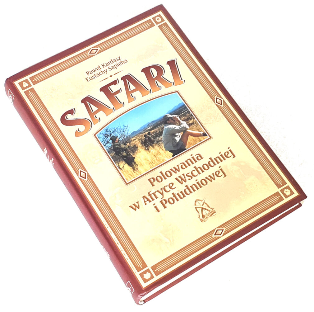 KARDASZ; SAPIEHA - SAFARI Polowania w Afryce Wschodniej i Południowej