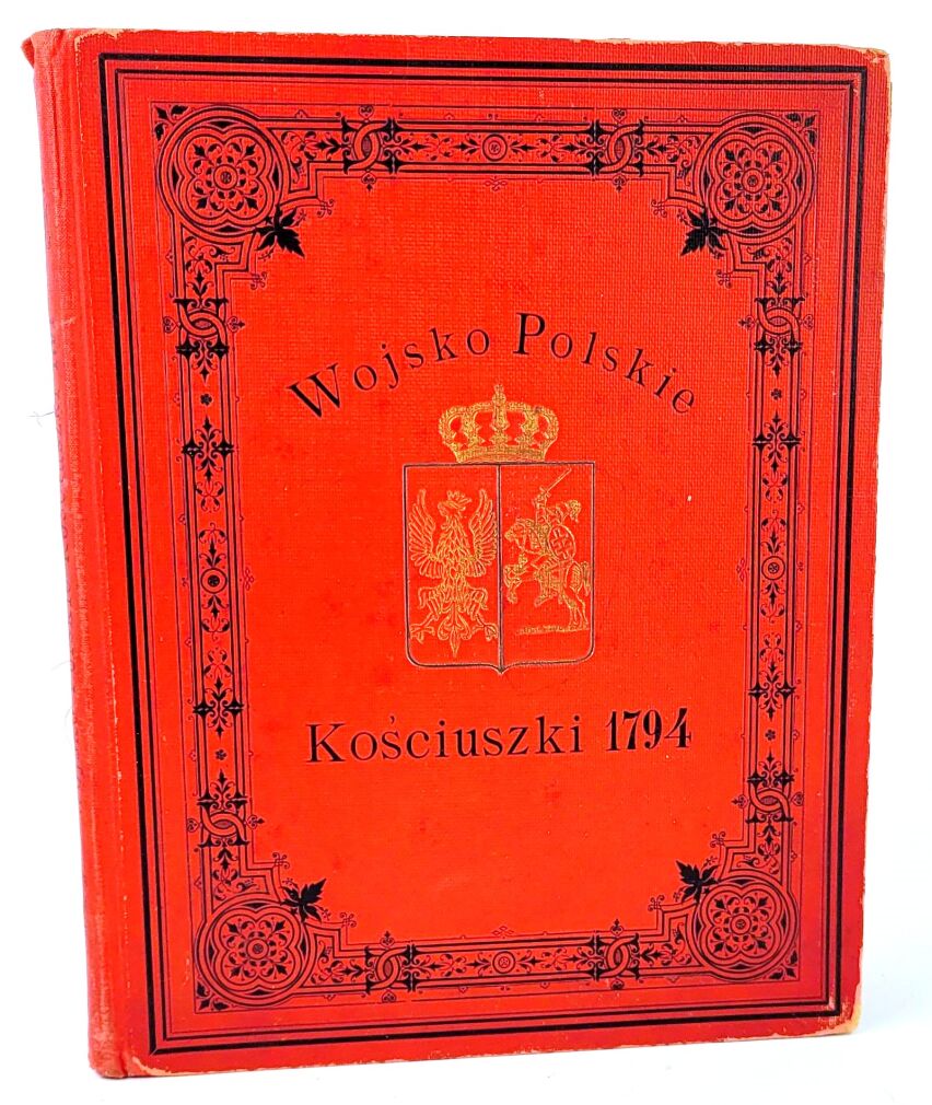 TWARDOWSKI - WOJSKO POLSKIE KOŚCIUSZKI W ROKU 1794. Oprawa z Orłem Polskim i Pogonią Litewską