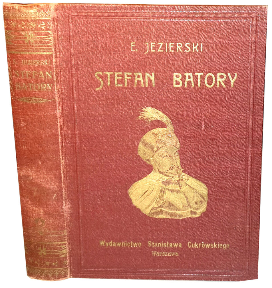 JEZIERSKI - STEFAN BATORY wyd. 1934r. OPRAWA ryciny