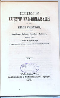 ROGALSKI- DZIEJE KSIĘZTW NAD-DUNAJSKICH TO JEST: MULTAN I WOŁOSZCZYZNY, PODŁUG DZIEŁ COGALNICEANA [ET AL.], t.1-2 [komplet w 1 wol.] - 2