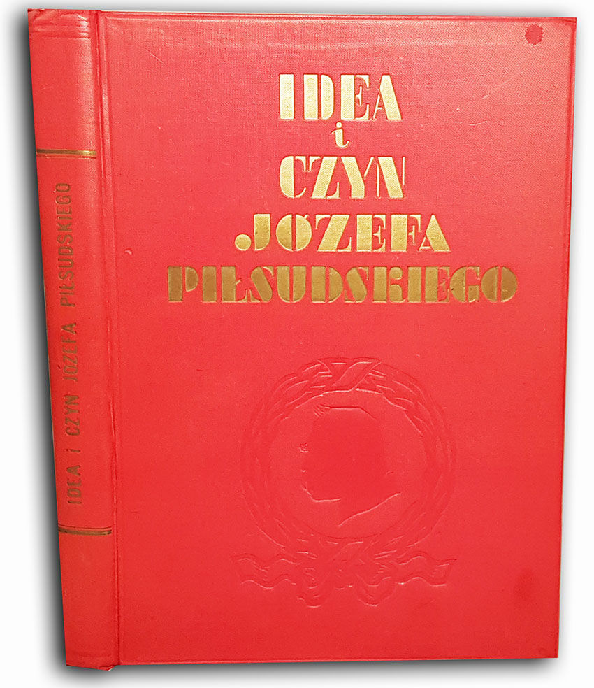 SIEROSZEWSKI- IDEA I CZYN JÓZEFA PIŁSUDSKIEGO wyd. 1934r. 