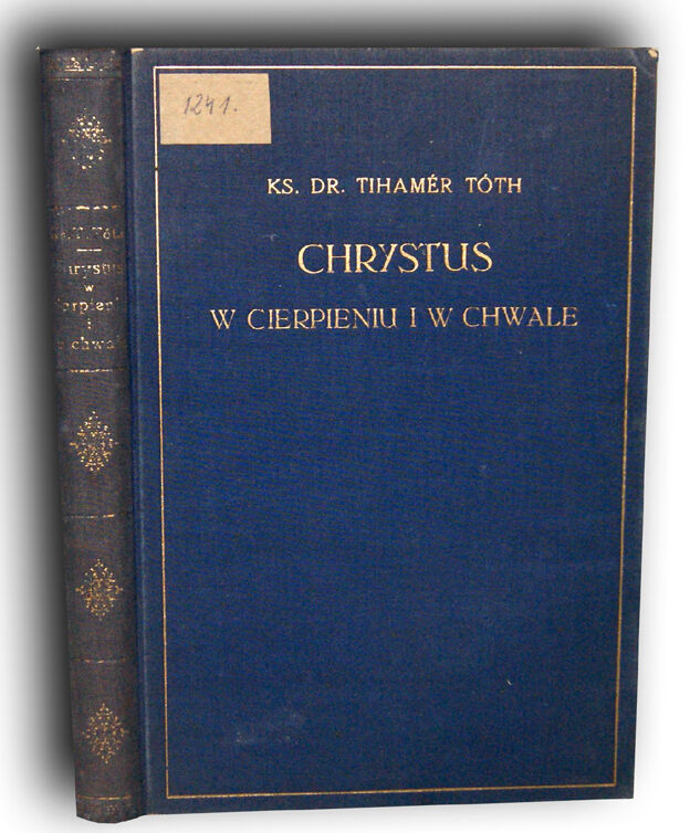 TOTH- CHRYSTUS W CIERPIENIU I W CHWALE wyd. 1934
