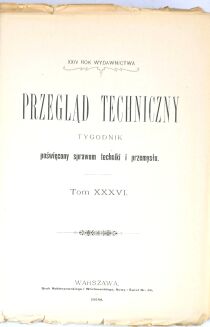 PRZEGLĄD TECHNICZNY. PISMO MIESIĘCZNE POŚWIĘCONE SPRAWOM TECHNIKI I PRZEMYSŁU 1898 - 3