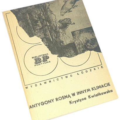 KWIATKOWSKA- ANTYGONY ROSNĄ W INNYM KLIMACIE wyd. 1