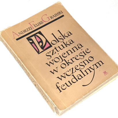 GRABSKI- POLSKA SZTUKA WOJENNA W OKRESIE WCZESNOFEUDALNYM