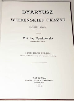 DYAKOWSKI- DYARYUSZ WIDEŃSKIEJ OKAZYJI ROKU 1683 wyd.1883 ilustracje Juljusza Kossaka - 2