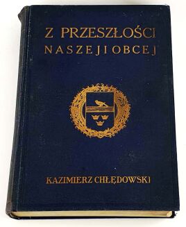 CHŁĘDOWSKI- Z PRZESZŁOŚCI NASZEJ I OBCEJ wyd. 1935 - 2