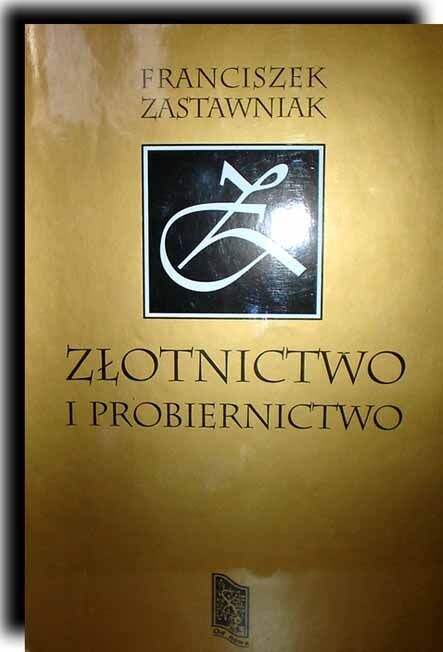 ZASTAWNIAK- ZŁOTNICTWO I PROBIERNICTWO wyd. 1995r. NAJLEPSZE WYDANIE