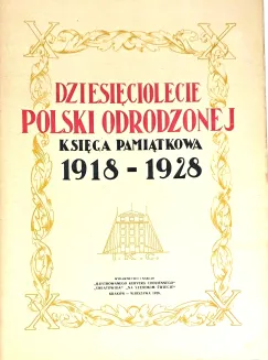 DZIESIĘCIOLECIE POLSKI ODRODZONEJ Księga Pamiątkowa 1918-1928. Egzempalrz w wydawniczej oprawie, etui. - 7