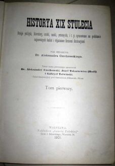 CZECHOWSKI - HISTORYA XIX STULECIA Tom I-III wyd. 1901r. ilustracje PÓŁSKÓREK - 7