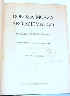 JANUSZEWSKI - DOKOŁA MORZA ŚRÓDZIEMNEGO wyd. 1914 - 2