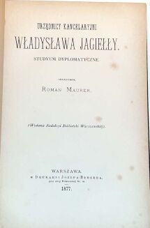 MAURER - URZĘDNICY KANCELARYJNI KRÓLÓW POLSKICH cz.1-3 wyd. 1884 - 3