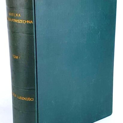 [WIELKA HISTORJA POWSZECHNA] PRADZIEJE LUDZKOŚCI I HISTORJA PAŃSTW WSCHODU