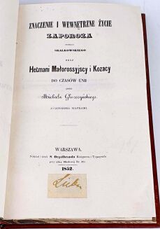GLISZCZYŃSKI; SKAŁKOWSKI - ZNACZENIE I WEWNĘTRZNE ŻYCIE ZAPOROŻA PODŁUG SKALKOWSKIEGO ORAZ HETMANI MAŁOROSSYJSCY I KOZACY, DO CZASÓW UNII. - 6