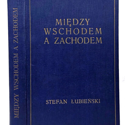 ŁUBIEŃSKI- MIĘDZY WSCHODEM A ZACHODEM Japonja na straży Azji 1927 ilustr.