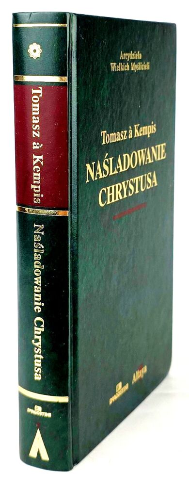 KEMPIS TOMASZ A - NAŚLADOWANIE CHRYSTUSA Arcydzieła Wielkich Myślicieli