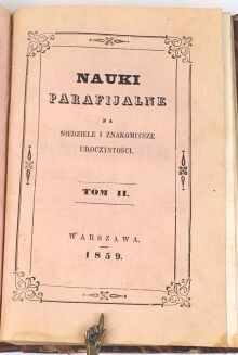 ŚWIĄTKIEWICZ- NAUKI PARAFIJALNE NA NIEDZIELE I ZNAKOMITSZE UROCZYSTOŚCI T. I-II 1859 - 5
