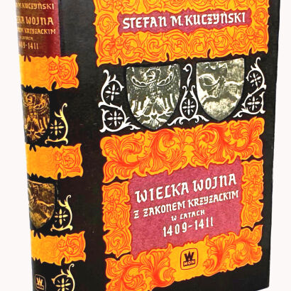 KUCZYŃSKI - WIELKA WOJNA Z ZAKONEM KRZYŻACKIM W LATACH 1409-1411
