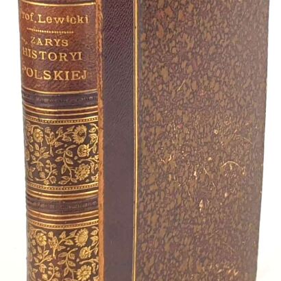 LEWICKI- ZARYS HISTORYI POLSKI 1897 oprawa Żenczykowski