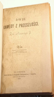 DR. ANTONI J. (ROLLE) -  DWIE GAWĘDY Z PRZESZŁOŚCI wyd. 1893 - 2