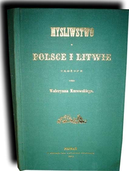 KUROWSKI- MYŚLIWSTWO W POLSCE I LITWIE reprint