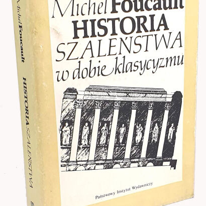 FOUCAULT- HISTORIA SZALEŃSTWA W DOBIE KLASYCYZMU