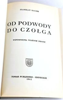MACZEK - OD PODWODY DO CZOŁGA Wspomnienia wojenne 1918-1945 wyd.1. Dedykacja dla Kornela Krzeczunowicza opatrzona autografem Autora! - 6