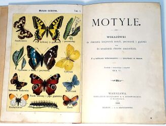 MOTYLE - WSKAZÓWKI DO ZBIERANIA KRAJOWYCH MOTYLI, POCZWAREK I GĄSIENIC wyd.1900 - 2